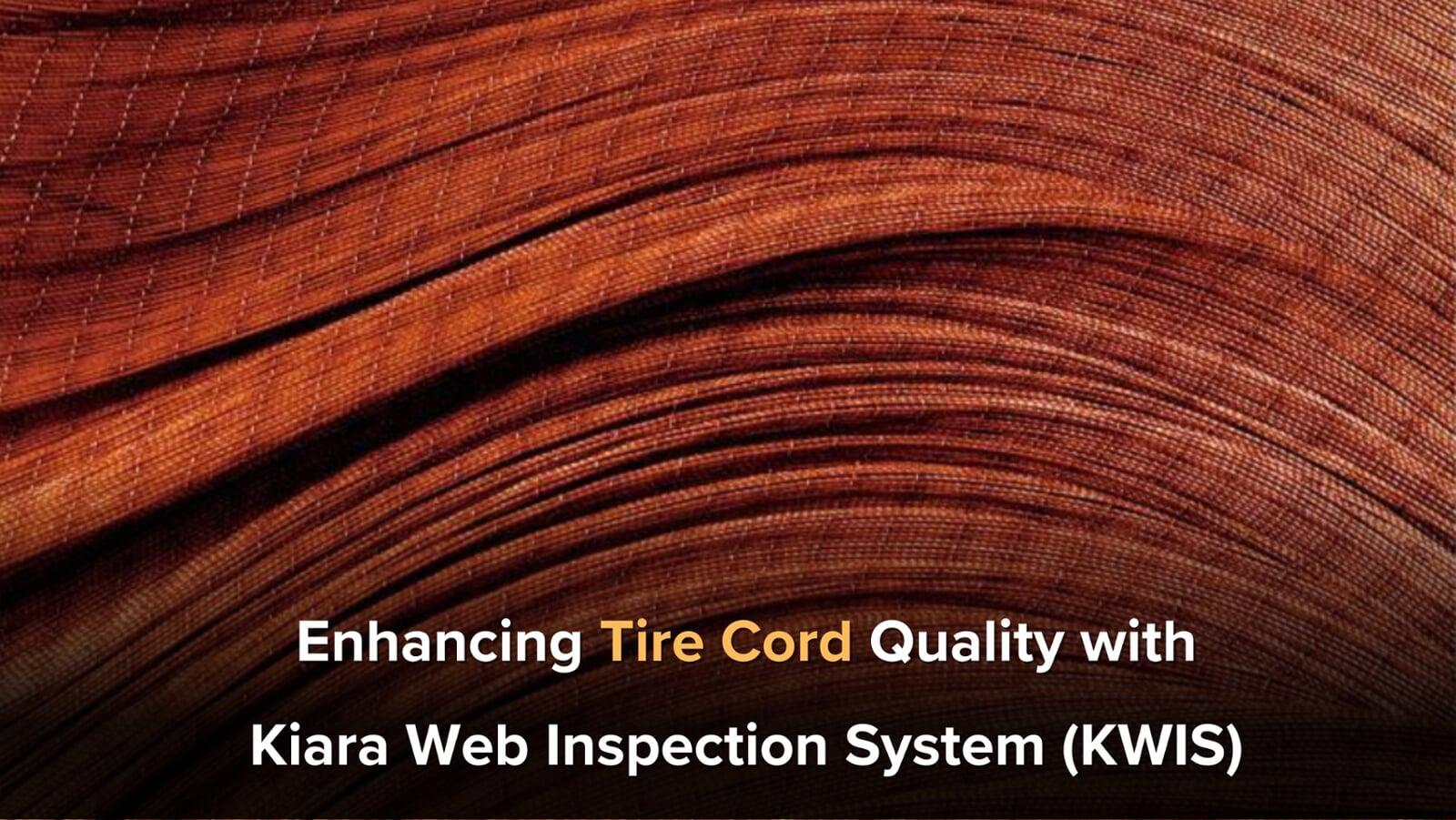 Enhancing Tire Cord Quality with Kiara Web Inspection System (KWIS)